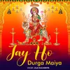 About Jay Ho Durga Maiya Song